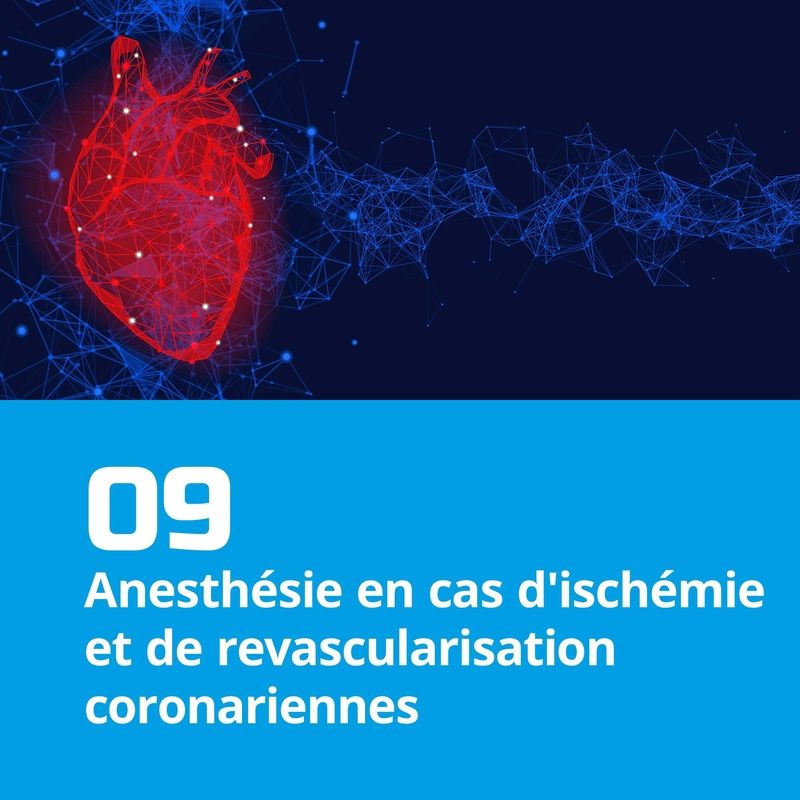 09. Anesthésie en cas d'ischémie et de revascularisation coronariennes