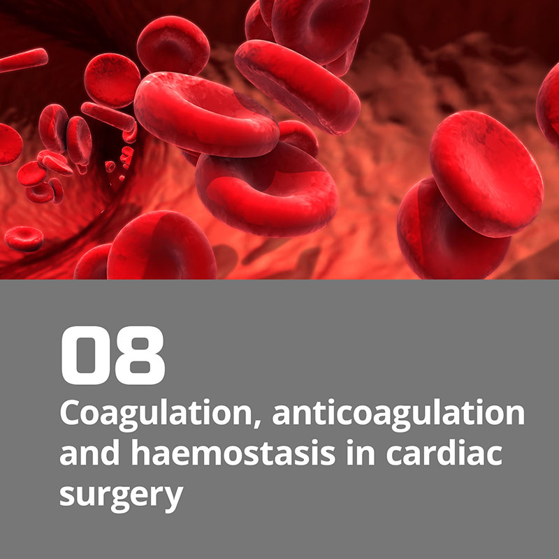08. Coagulation, anticoagulation and haemostasis in cardiac surgery